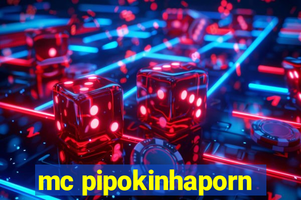 mc pipokinhaporn